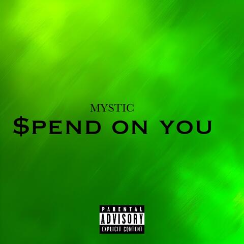 Spend On You