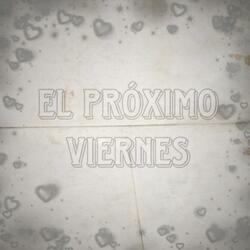 EL PROXIMO VIERNES