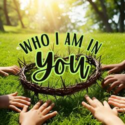 Who I Am In You