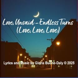 Love, Unsaid — Endless Turns (Love, Love, Love)