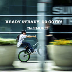 Ready, Steady, Go Go Go!