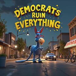 Democrate Ruin Everything: The FUNNIEST Political Parody