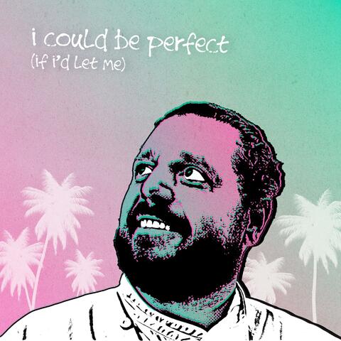 I Could Be Perfect (If I'd Let Me) [Music from "The Perfect Parfait"]