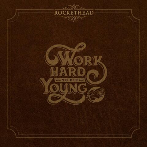 Work Hard To Die Young