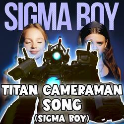 TITAN CAMERAMAN SONG (Sigma Boy)