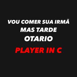 VOU COMER SUA IRMÃ MAS TARDE OTAR1O vs PLAYER IN C BEAT JACA JACA