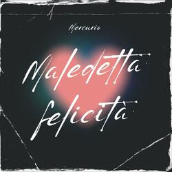 Maledetta Felicità (Explicit Version)