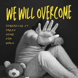 We Will Overcome (feat. PREDA Home For Girls)