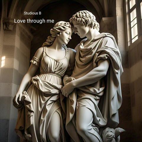 Love through me