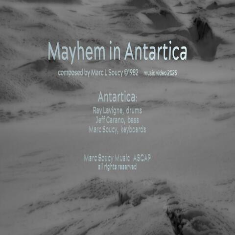 Mayhem In Antartica (feat. Jeff Carano, bass & Ray Lavigne, drums)