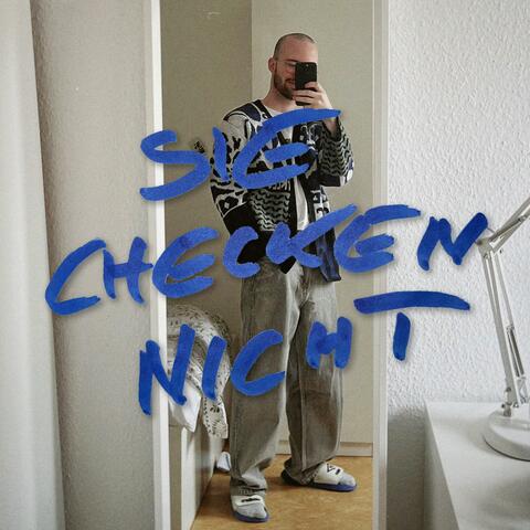 SIE CHECKEN NICHT
