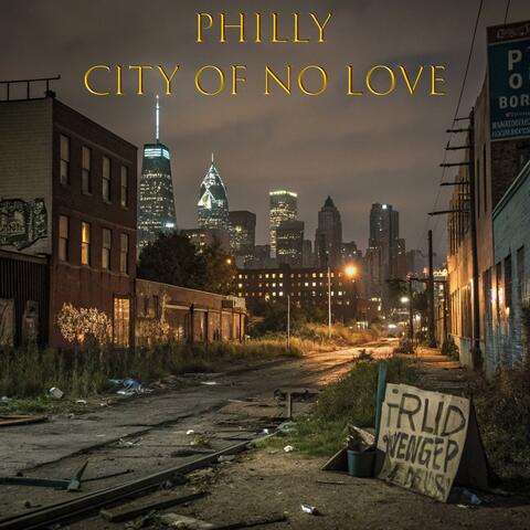 Philly (City of no Love)
