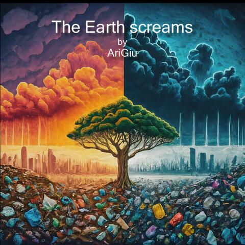 The Earth screams