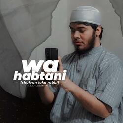 Wa Habtani (shukran laka rabbi)