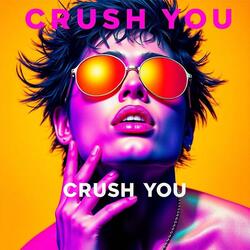 Crush You
