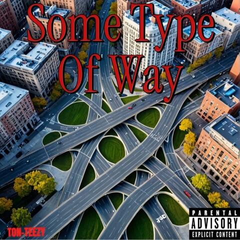 Some type of way