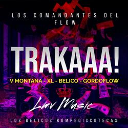 TRAKAAA! (feat. V MONTANA, GORDOFLOW, BELICO & XL)