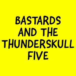 Bastards And The Thunderskull Five