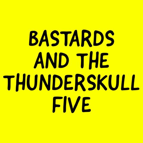 Bastards And The Thunderskull Five
