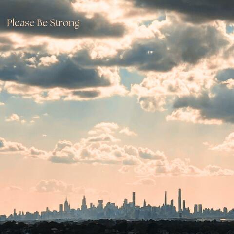 Please Be Strong