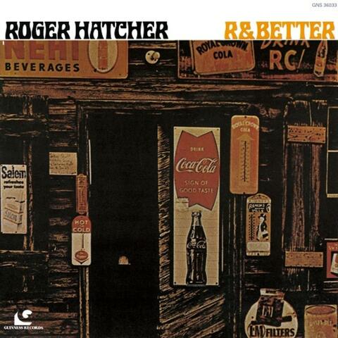 Roger Hatcher R & Better