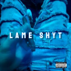 LAME SHYT