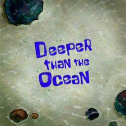 Deeper Than The Ocean