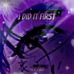 I Did It First