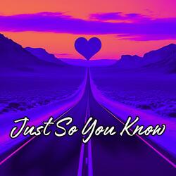 Just So You Know