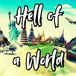 Hell of a World