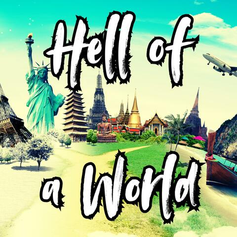 Hell of a World