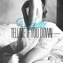 Tell Me If You Down