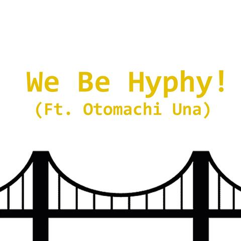 We Be Hyphy!  (feat. Otomachi Una) [Synth V Ver.]