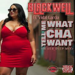 Tell Me What Cha Want (In Her Deep Mix) (feat. Vidal Garcia)