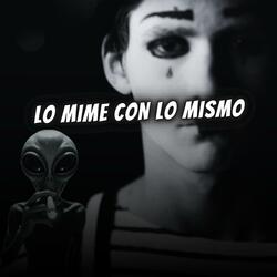 Lo mime con lo mismo (feat. RubiNewman prod & elalienprod)