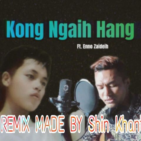 Kong Ngaih Hang(Remix By Shin Khant)
