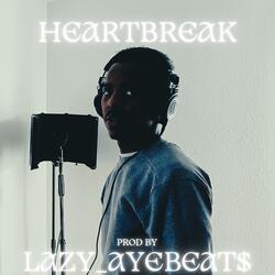 HEARTBREAK (feat. Lazy_AYeBeat$)