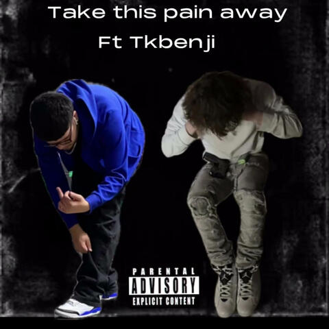 Take this pain away (feat. TkBenji)