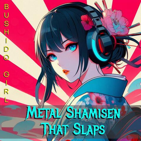 Metal Shamisen That Slaps