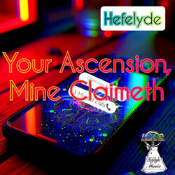 Your Ascension, Mine Claimeth (feat. Drums by JJHiway)