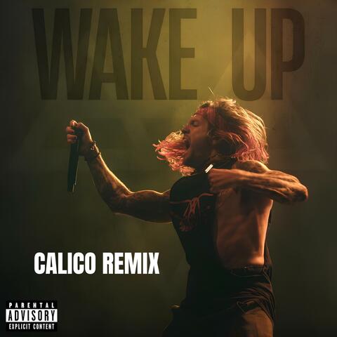 Wake Up (CALICO REMIX)