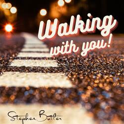 Walking With You