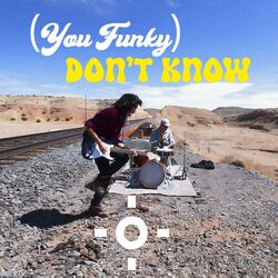 (You Funky) Don't Know