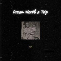 Dream Worth a Trip