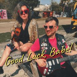 Good Luck, Babe! (feat. Leroy Copeland)