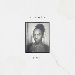 slowly
