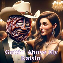 Gettin' Above My Raisin'