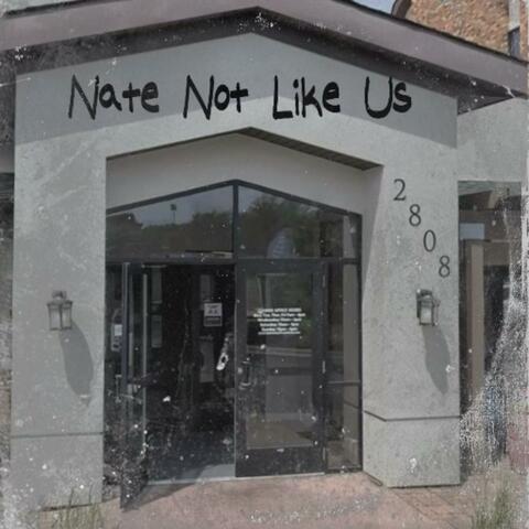 Nate Not Like Us