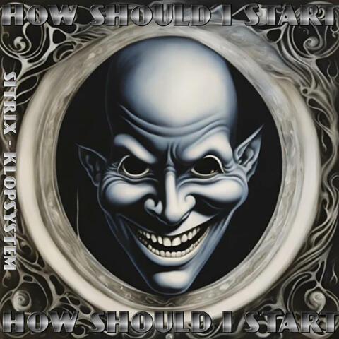 HOW SHOULD I START (feat. KLOPSYSTEM)