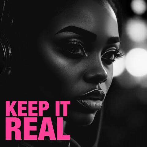 KEEP IT REAL